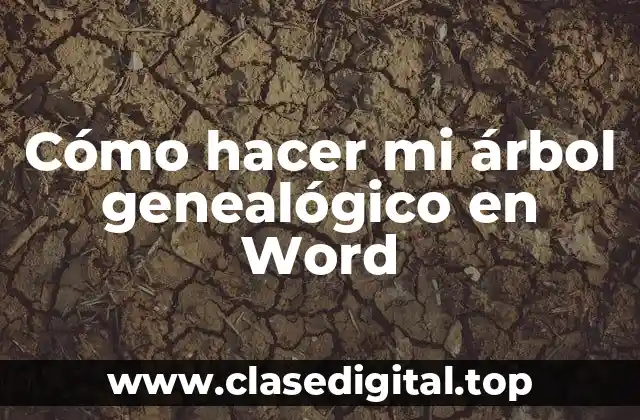 Cómo hacer mi árbol genealógico en Word