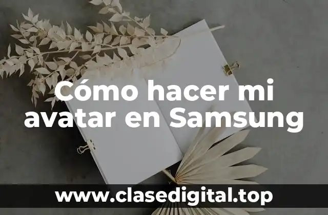 Cómo hacer mi avatar en Samsung