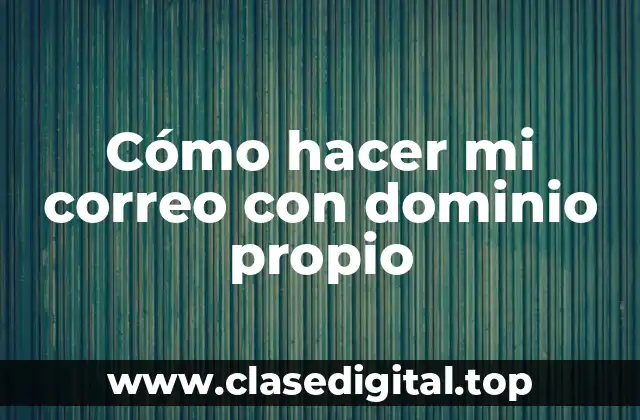 ¿Qué es un correo electrónico con dominio propio?