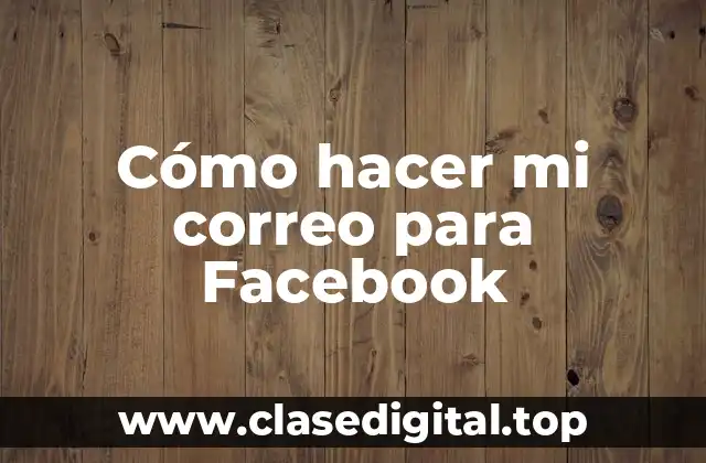 Cómo hacer mi correo para Facebook