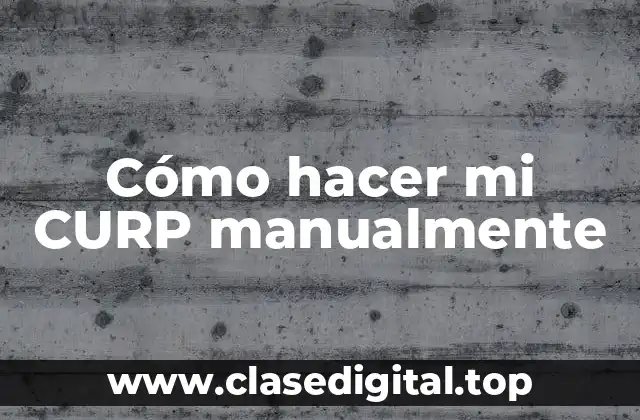 Cómo hacer mi CURP manualmente