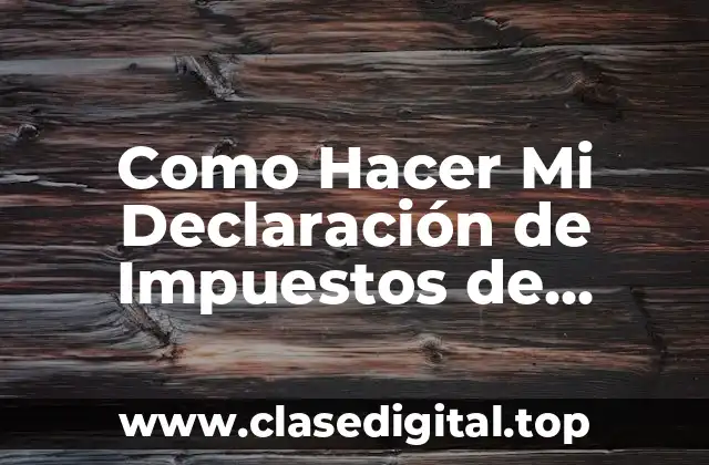Como Hacer Mi Declaración de Impuestos de Infonavit