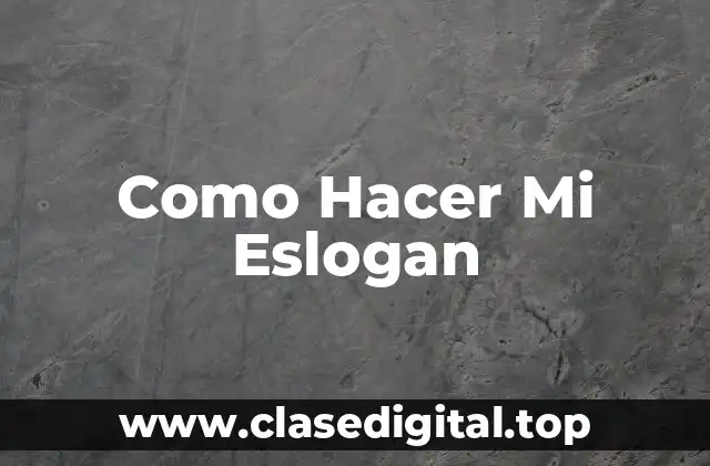 Como Hacer Mi Eslogan