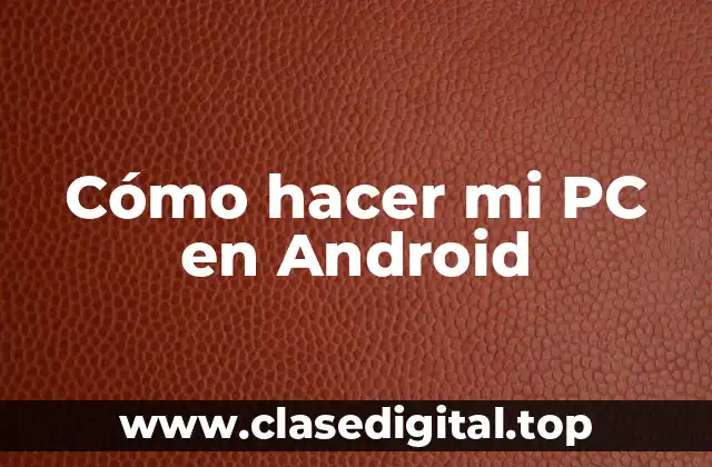 Cómo hacer mi PC en Android