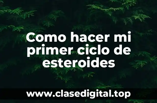 Como hacer mi primer ciclo de esteroides