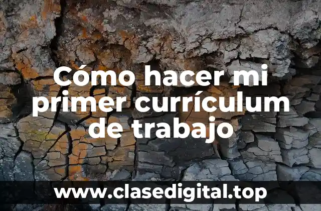 Cómo hacer mi primer currículum de trabajo