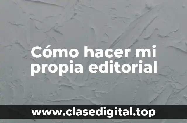 Cómo hacer mi propia editorial
