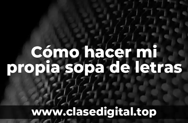Cómo hacer mi propia sopa de letras