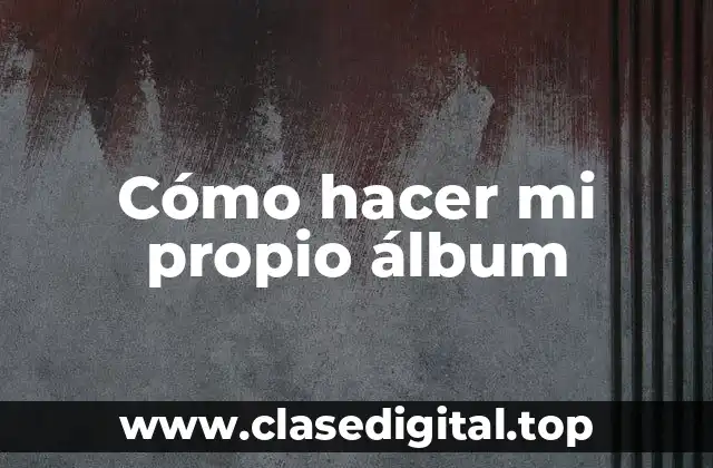 Cómo hacer mi propio álbum