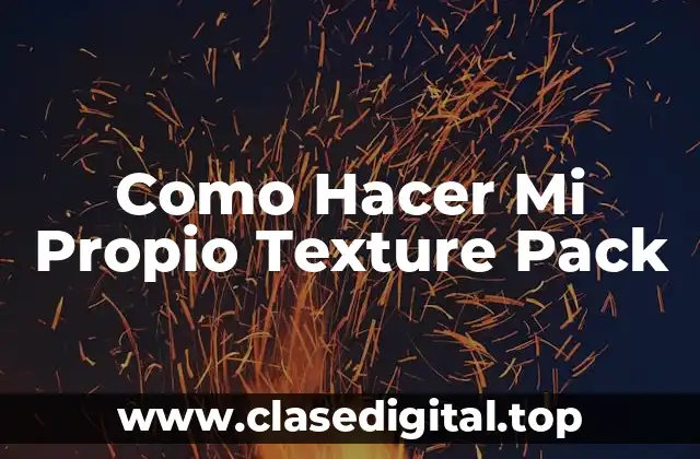 Como Hacer Mi Propio Texture Pack