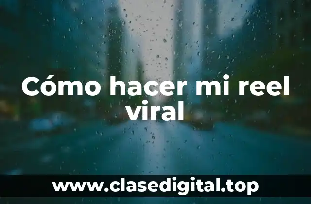 Cómo hacer mi reel viral