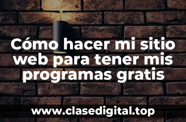 Cómo hacer mi sitio web para tener mis programas gratis