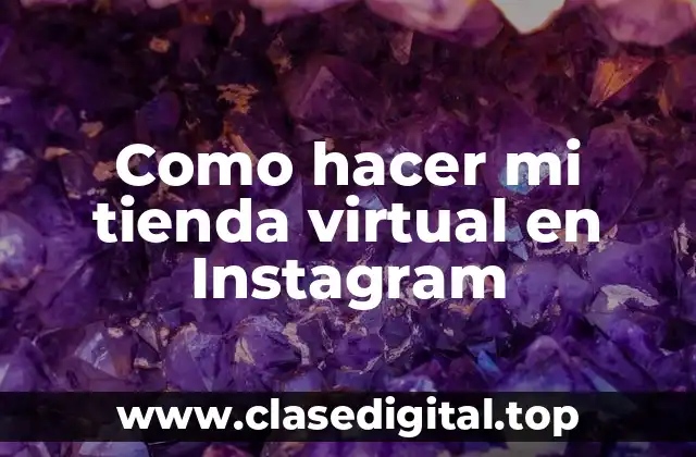 Como hacer mi tienda virtual en Instagram