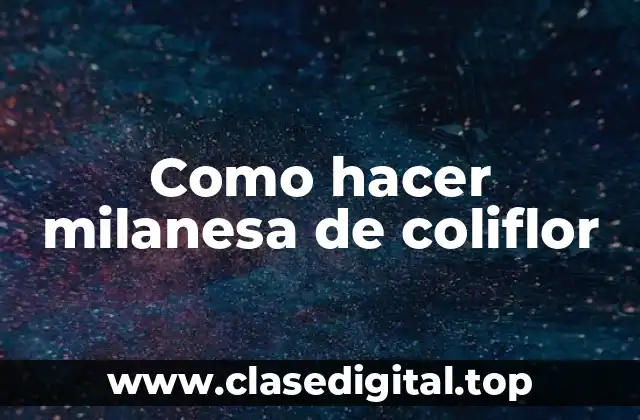 Como hacer milanesa de coliflor