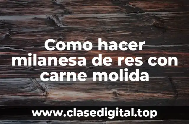 Como hacer milanesa de res con carne molida