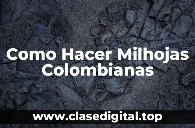 Como Hacer Milhojas Colombianas