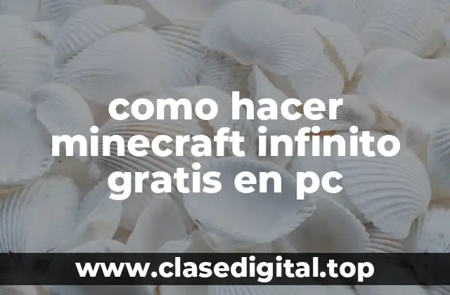 como hacer minecraft infinito gratis en pc