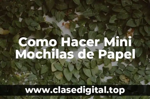 Como Hacer Mini Mochilas de Papel