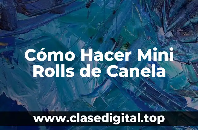 Cómo Hacer Mini Rolls de Canela