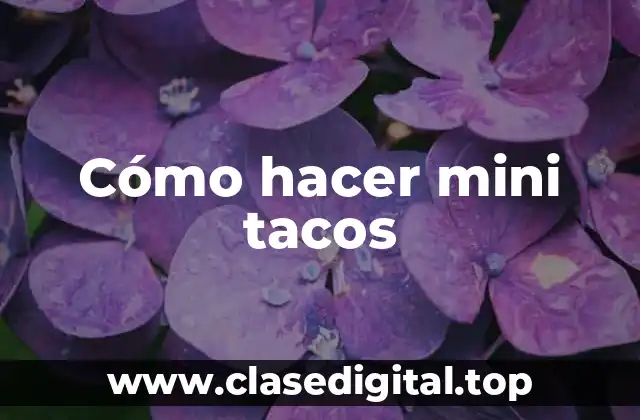 Cómo hacer mini tacos