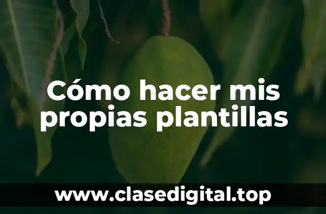 Cómo hacer mis propias plantillas