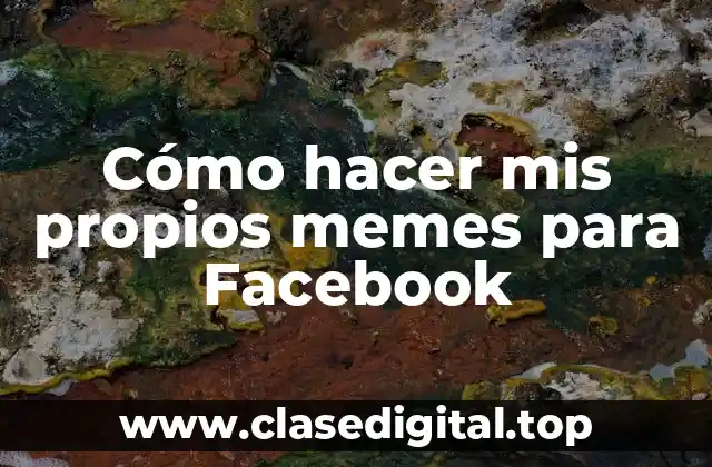 Cómo hacer mis propios memes para Facebook