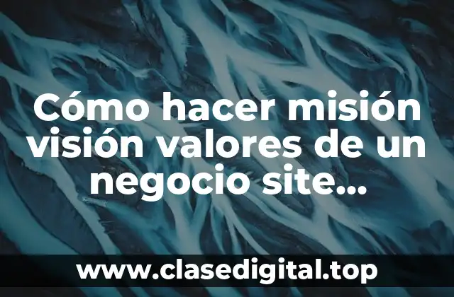 Cómo hacer misión visión valores de un negocio site youtube.com