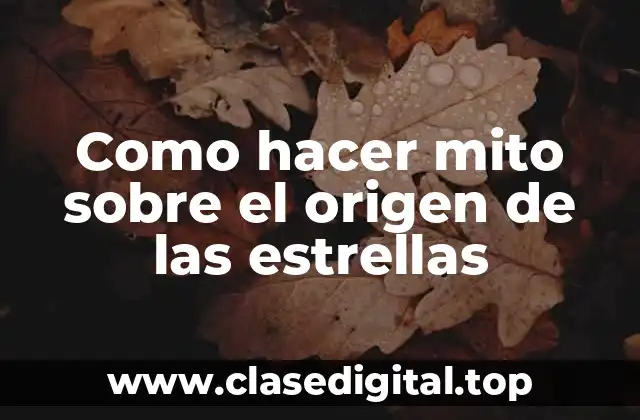 Como hacer mito sobre el origen de las estrellas