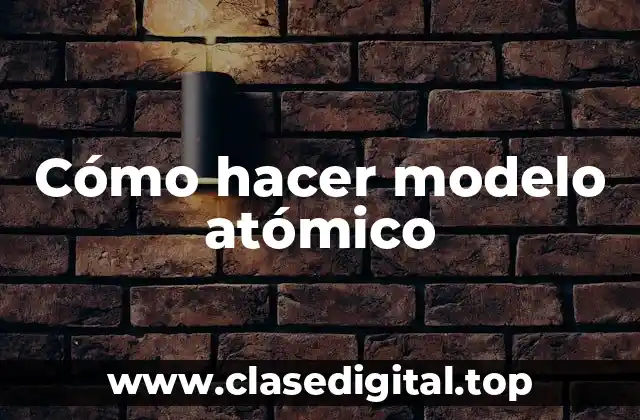 Cómo hacer modelo atómico