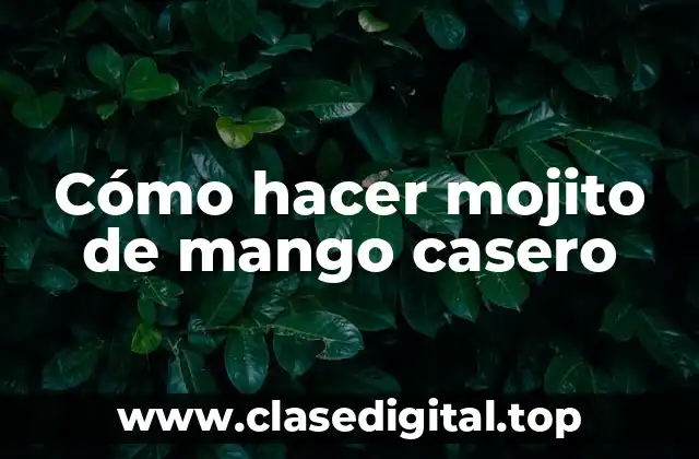 Cómo hacer mojito de mango casero