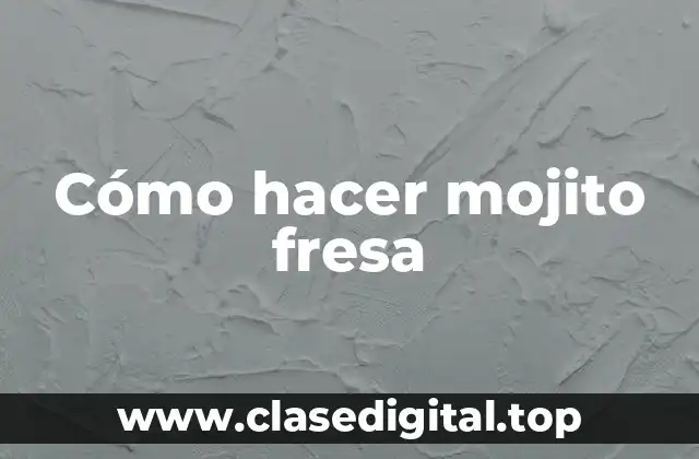 ¿Qué es un mojito fresa?