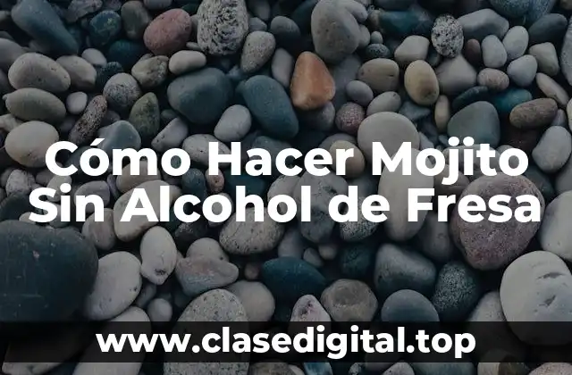 Cómo Hacer Mojito Sin Alcohol de Fresa