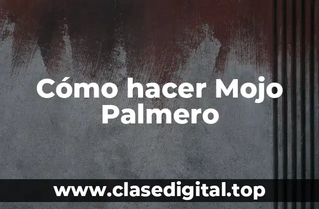 ¿Qué es Mojo Palmero?