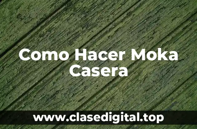 Como Hacer Moka Casera