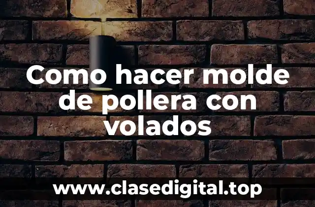 ¿Qué es un molde de pollera con volados?