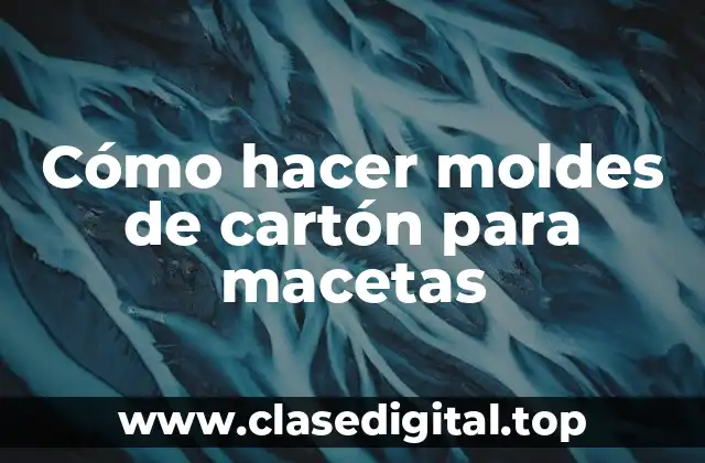 Cómo hacer moldes de cartón para macetas