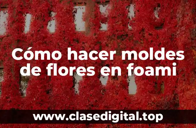 Cómo hacer moldes de flores en foami