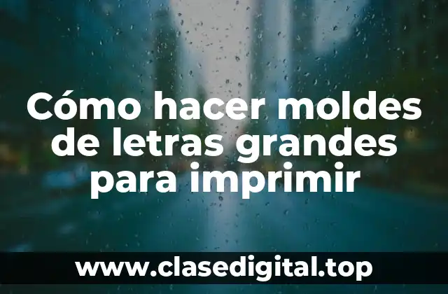 Cómo hacer moldes de letras grandes para imprimir