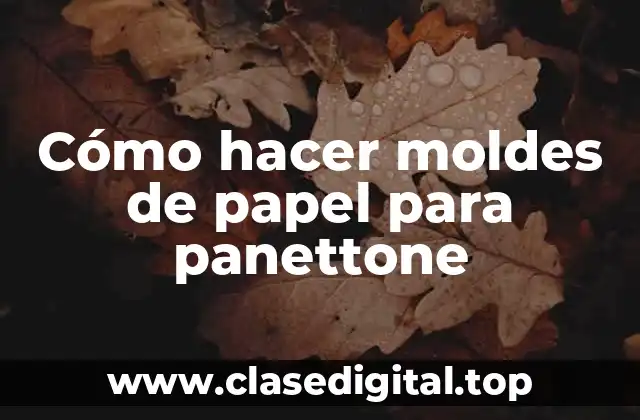 Cómo hacer moldes de papel para panettone