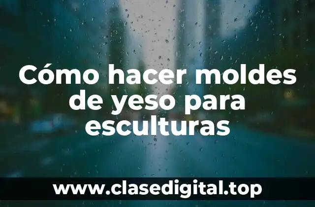Cómo hacer moldes de yeso para esculturas
