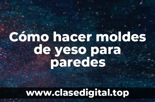 Cómo hacer moldes de yeso para paredes