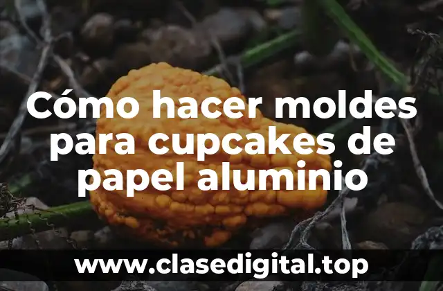 Cómo hacer moldes para cupcakes de papel aluminio