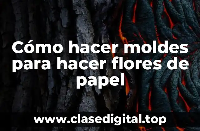 Cómo hacer moldes para hacer flores de papel