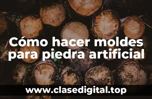 Cómo hacer moldes para piedra artificial