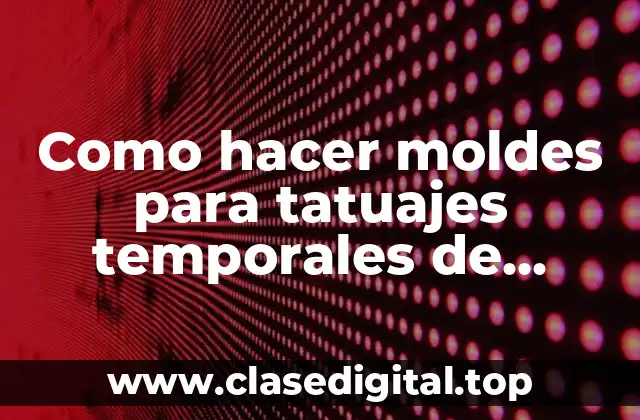 Como hacer moldes para tatuajes temporales de corazones