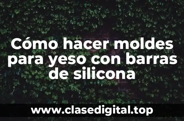 Cómo hacer moldes para yeso con barras de silicona