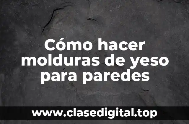 Cómo hacer molduras de yeso para paredes
