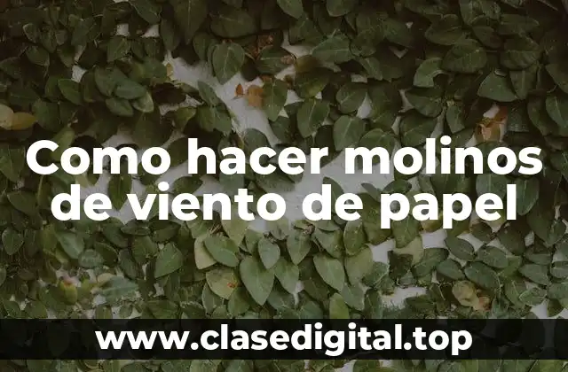 ¿Qué es un molino de viento de papel?