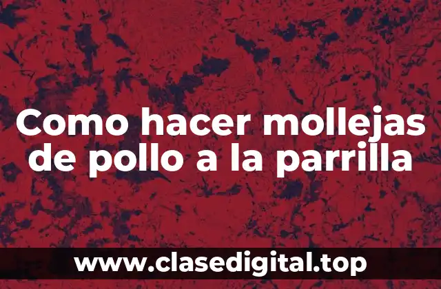 Como hacer mollejas de pollo a la parrilla