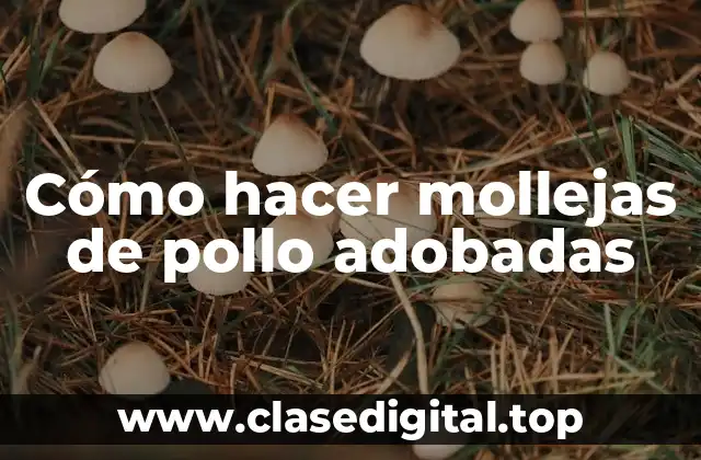 Cómo hacer mollejas de pollo adobadas